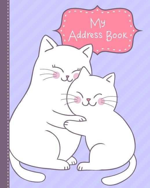 My Address Book: for Kids from Kindergarten to 3rd Grade - Cuddle Cats Book Cover, Extra Pages for Notes, and Primary Ruled Entries with Dotted Midlin by Slice of Life