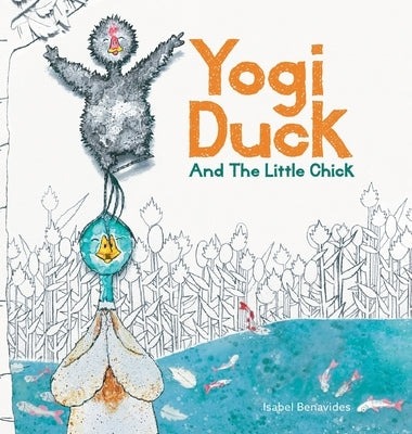 Yogi Duck and the Little Chick by Benavides, Isabel