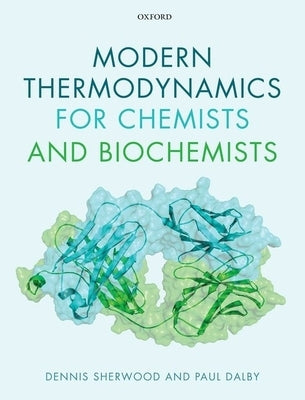 Modern Thermodynamics for Chemists and Biochemists by Sherwood, Dennis
