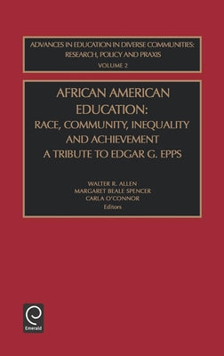 African American Education: Race, Community, Inequality and Achievement - A Tribute to Edgar G. Epps by Allen, Walter R.