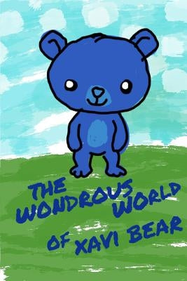 The Wondrous World of Xavi Bear: Welcome from Oakland by Caldana, Brad