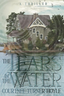 The Tears in the Water by Turner Hoyle, Courtnee