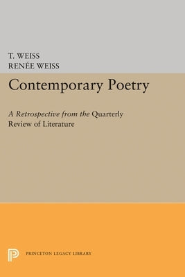 Contemporary Poetry: A Retrospective from the Quarterly Review of Literature by Weiss, Theodore Russell