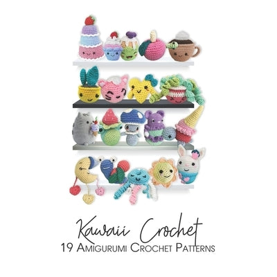Crochet Kawaii, 19 Amigurumi Crochet Cute Patterns by Art Studio, Ak Creative