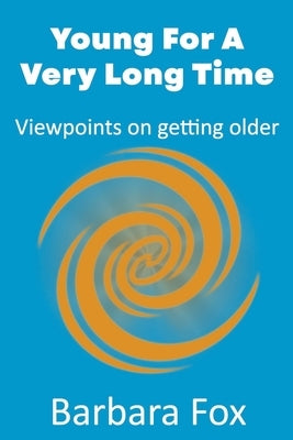 Young For a Very Long Time by Fox, Barbara