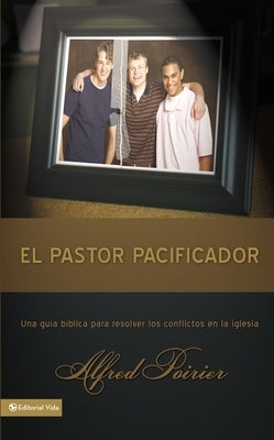 El Pastor Pacificador: Una Gu?a B?blica Para Resolver Los Conflictos En La Iglesia by Zondervan