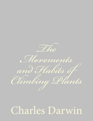 The Movements and Habits of Climbing Plants by Darwin, Charles