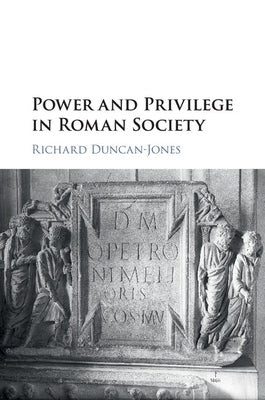 Power and Privilege in Roman Society by Duncan-Jones, Richard