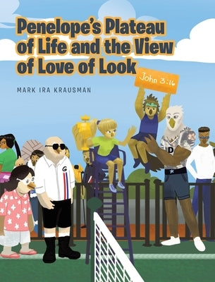 Penelope's Plateau of Life and the View of Love of Look by Krausman, Mark Ira