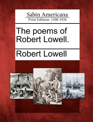 The Poems of Robert Lowell. by Lowell, Robert