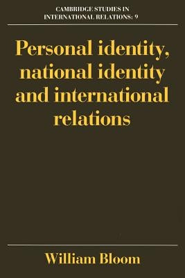 Personal Identity, National Identity and International Relations by Bloom, William