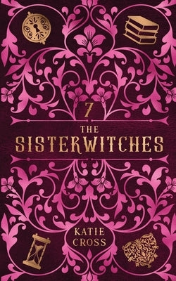 The Sisterwitches: Book 7 by Cross, Katie