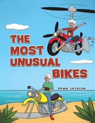 The Most Unusual Bikes by Jackson, Dawn