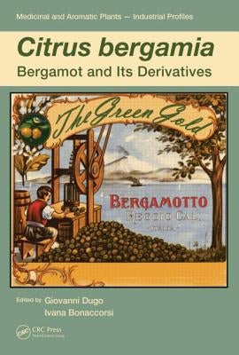 Citrus bergamia: Bergamot and its Derivatives by Dugo, Giovanni