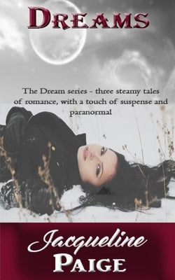 Dreams: The three part steamy Paranormal series all together by Paige, Jacqueline