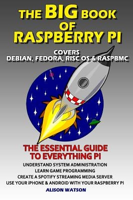 The BIG Book of Raspberry Pi by Watson, Alison
