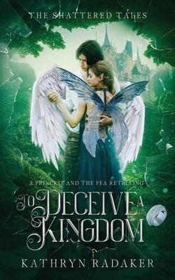 To Deceive a Kingdom: A Princess & the Pea Retelling by Radaker, Kathryn