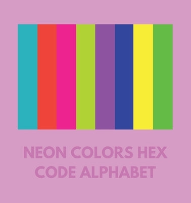 Neon Colors Hex Code Alphabet by Alphabet, Colorful