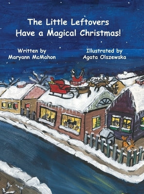 The Little Leftovers Have A Magical Christmas! by McMahon, Maryann