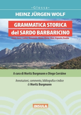 Grammatica Storica del Sardo Barbaricino: Fonni, Gavoi, Lodine, Mamoiada, Oliena, Ollolai, Olzai, Orgosolo, Ovodda by Burgmann, Moritz