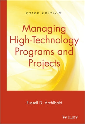 Managing High-Technology Programs and Projects by Archibald, Russell D.