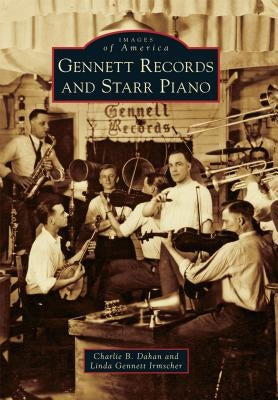 Gennett Records and Starr Piano by Dahan, Charles B.