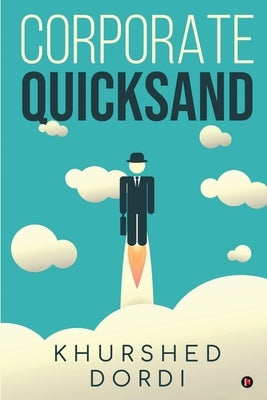 Corporate Quicksand by Khurshed Dordi