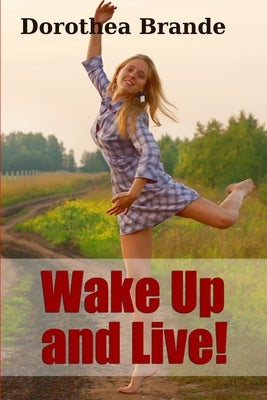 Wake Up and Live! by Brande, Dorothea