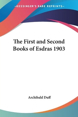 The First and Second Books of Esdras 1903 by Duff, Archibald