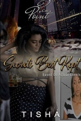 Secrets Best Kept (Based on Actual Events) by (Aka Hope Destiny), Tisha