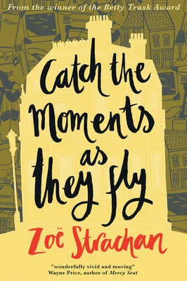 Catch the Moments as They Fly by Strachan, ZoÃ«