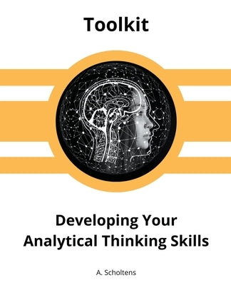 Developing Your Analytical Thinking Skills by Scholtens, A.