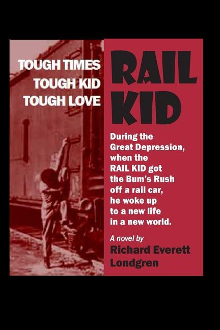Rail Kid: Great Depression novel by Londgren, Richard Everett
