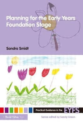 Planning for the Early Years Foundation Stage by Smidt, Sandra