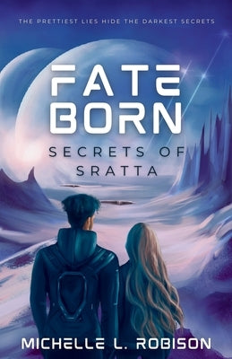 Fate Born: Secrets of Sratta by Robison, Michelle L.