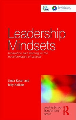Leadership Mindsets: Innovation and Learning in the Transformation of Schools by Kaser, Linda