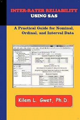 Inter-Rater Reliability Using SAS: A Practical Guide for Nominal, Ordinal, and Interval Data by Gwet, Kilem Li