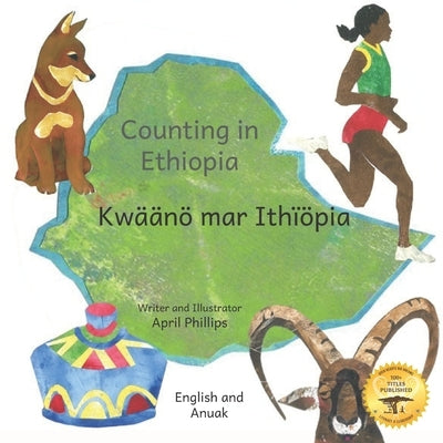 Counting in Ethiopia: From One Ethiopian Sunrise to 10 Red Coffee Berries in English and Anuak by Ready Set Go Books