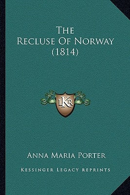 The Recluse Of Norway (1814) by Porter, Anna Maria