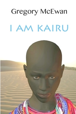 I Am Kairu by McEwan, Gregory