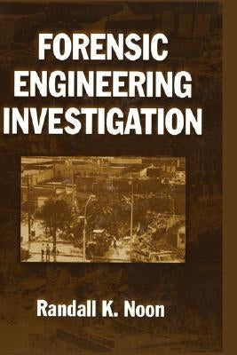 Forensic Engineering Investigation by Noon, Randall K.
