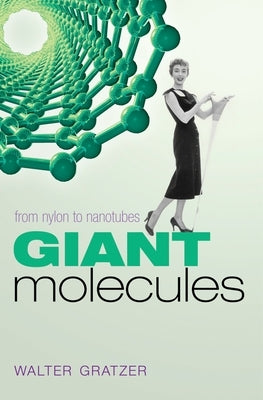 Giant Molecules: From Nylon to Nanotubes by Gratzer, Walter
