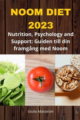 Noom Diet 2023: Nutrition, Psychology and Support: Guiden till din framgång med Noom by Massironi, Giulio