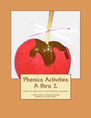 Phonics Activities A thru Z: Hands-on approach to teach phonemic awareness by Brandon, Angela