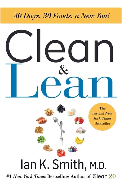 Clean & Lean: 30 Days, 30 Foods, a New You! by Smith, Ian K.