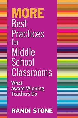 MORE Best Practices for Middle School Classrooms: What Award-Winning Teachers Do by Stone, Randi
