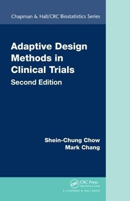 Adaptive Design Methods in Clinical Trials by Chow, Shein-Chung