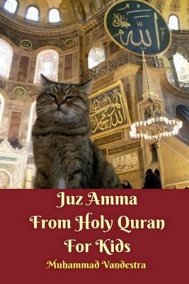 Juz Amma From Holy Quran For Kids by Vandestra, Muhammad