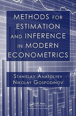 Methods for Estimation and Inference in Modern Econometrics by Anatolyev, Stanislav