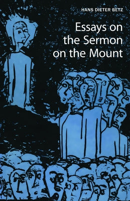 Essays on the Sermon on the Mount by Betz, Hans Dieter
